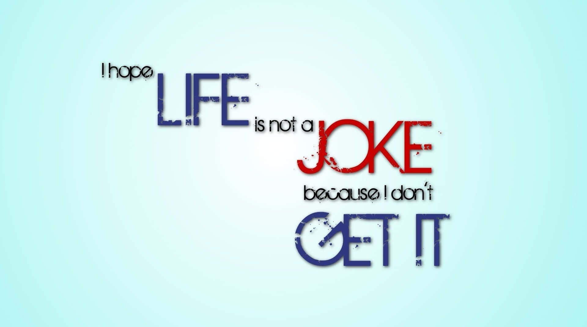 Life Joke Quote Graphic Background