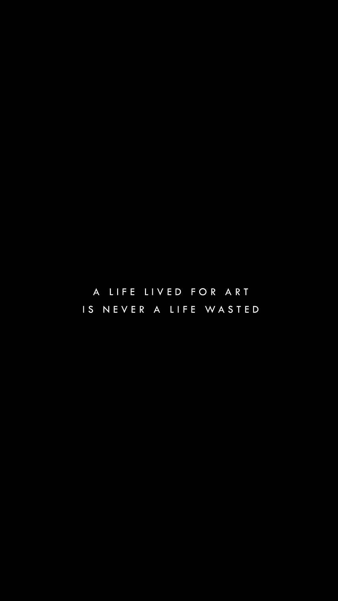 Life Lived For Art Aesthetic Black Quotes
