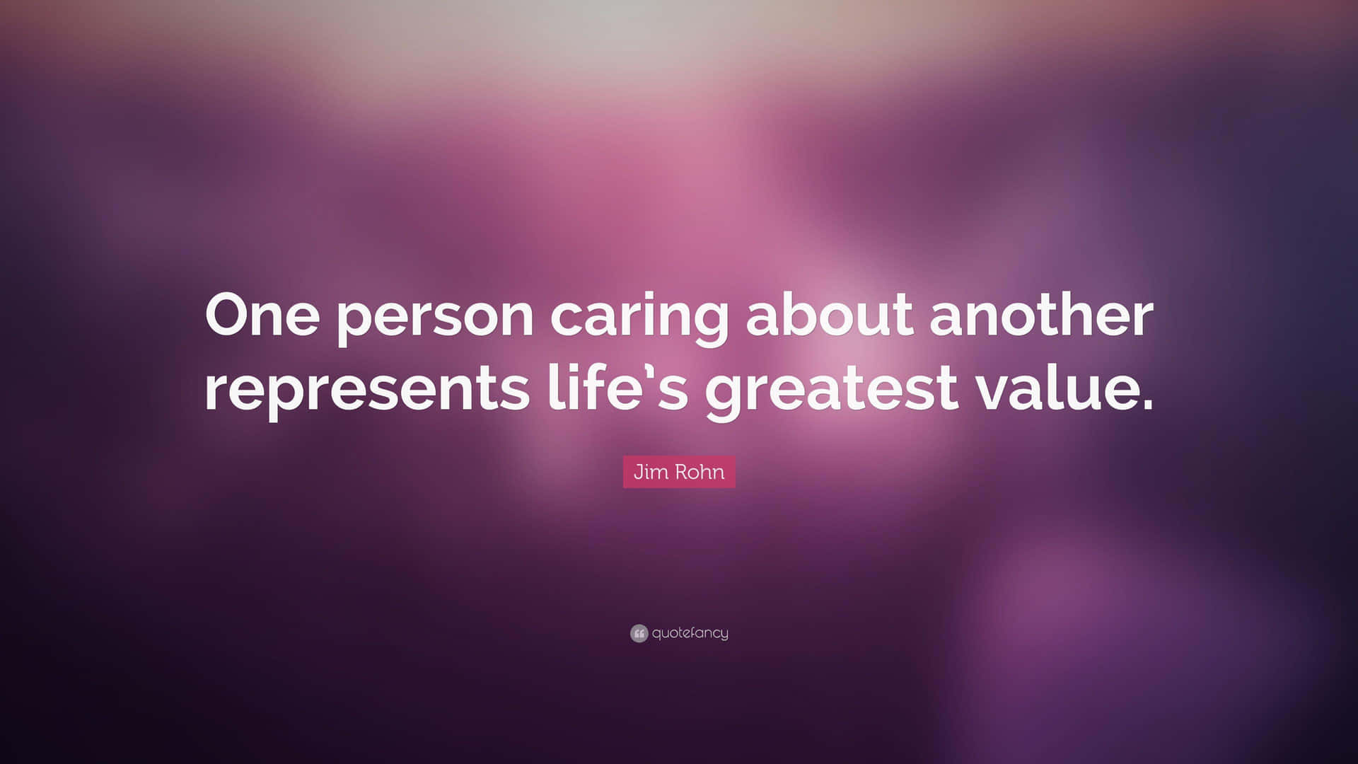 Lifes Greatest Value Caring Quote Background