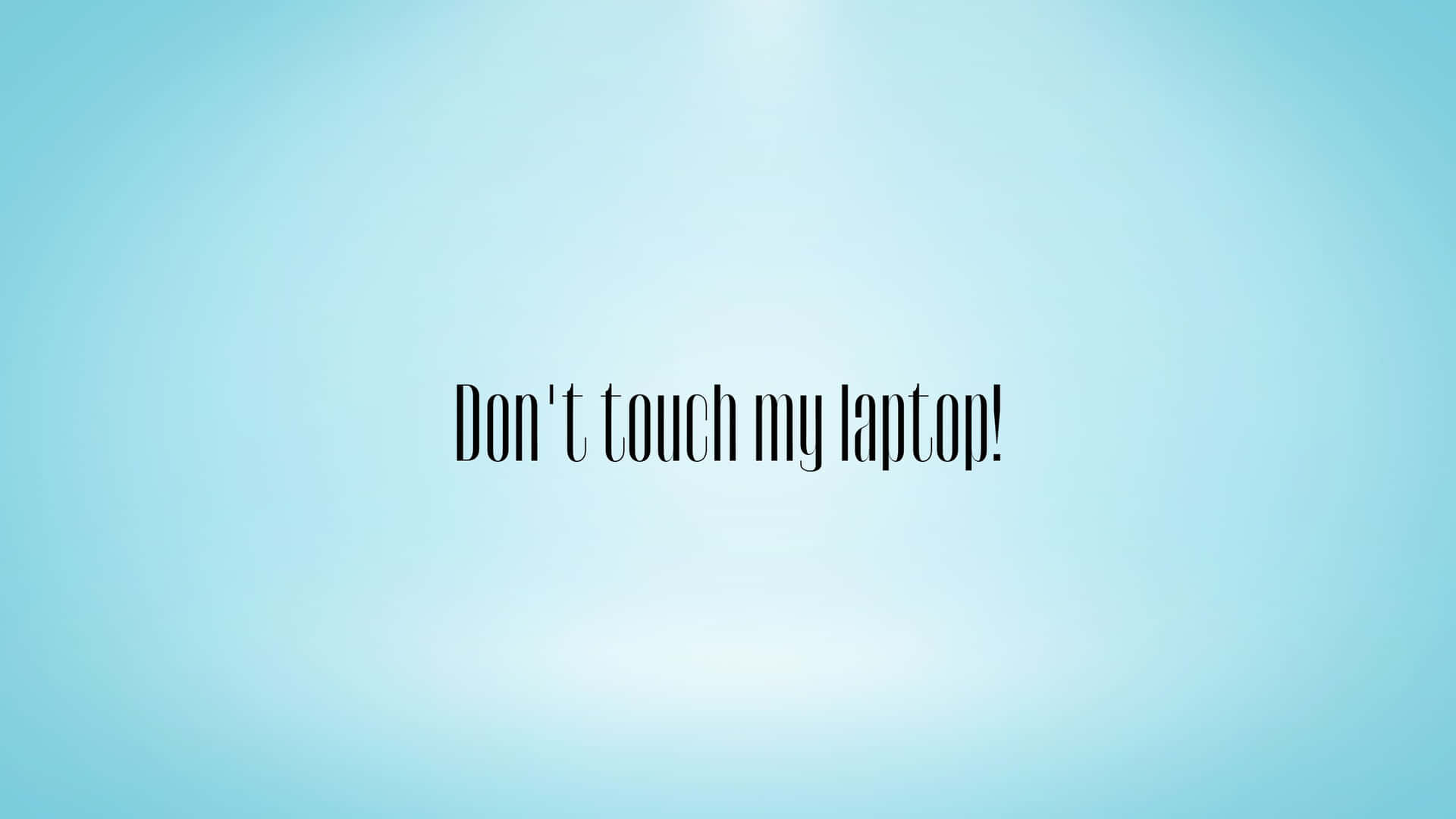 Light Blue And Black Don't Touch My Laptop Background