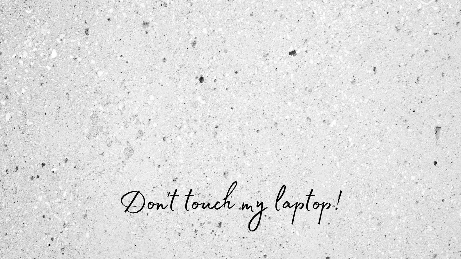 Light Concrete Wall Don't Touch My Laptop Background