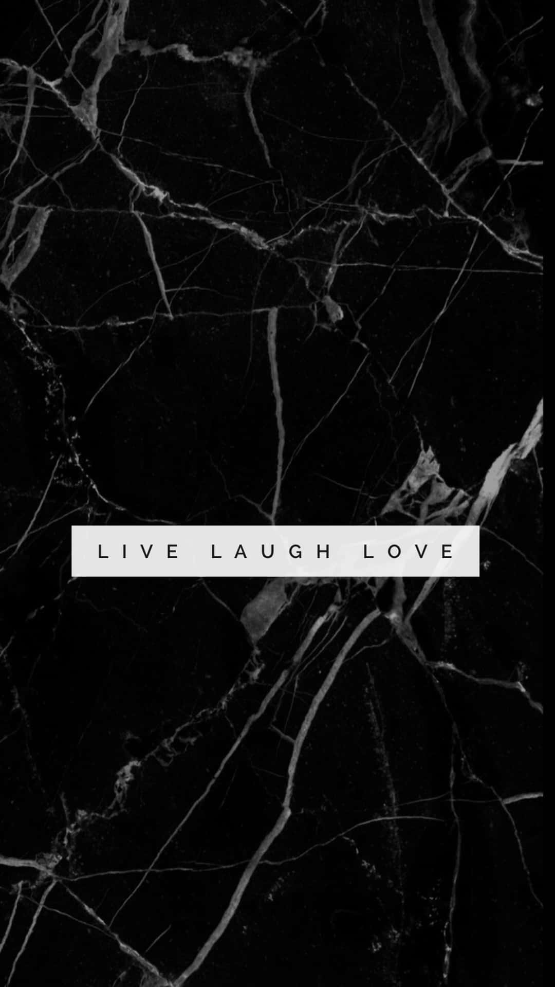 Live Laugh Love - A Black Marble Background With White Text