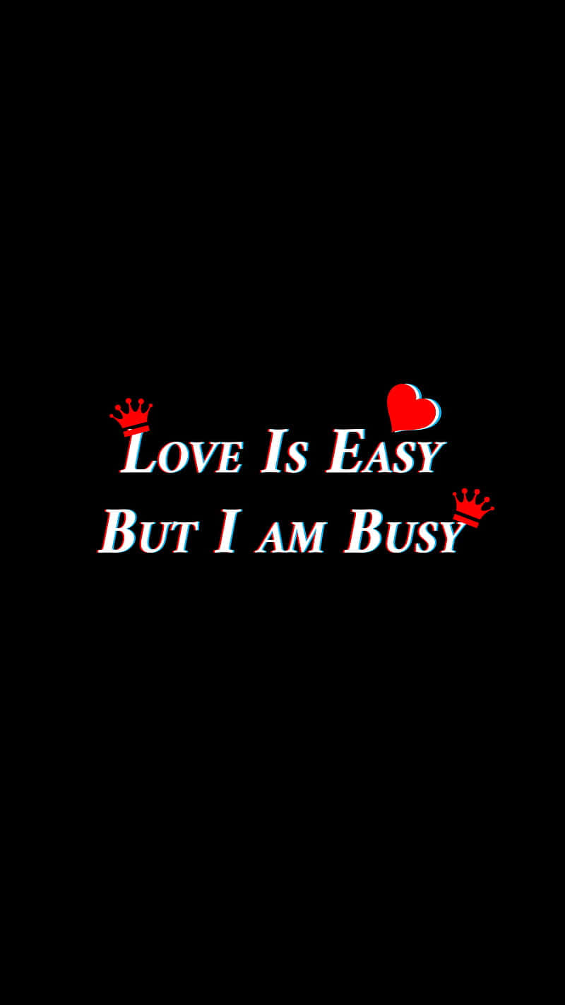 Love Is Easy But Busy Graphic