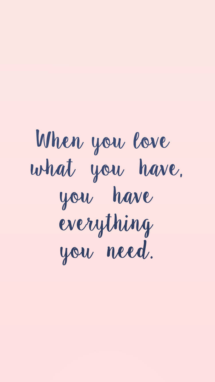 Love What You Have Quotes Background