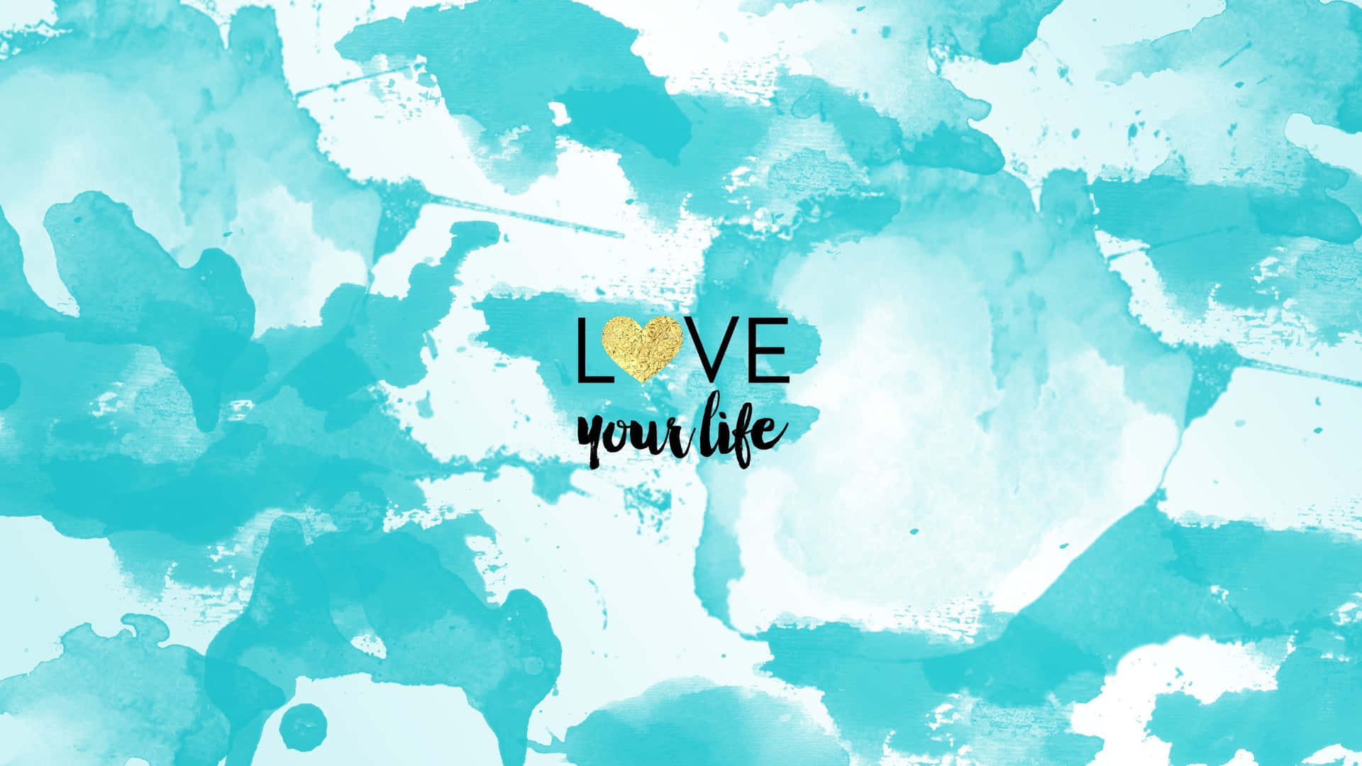 Love Your Life Cyan Aesthetic Background