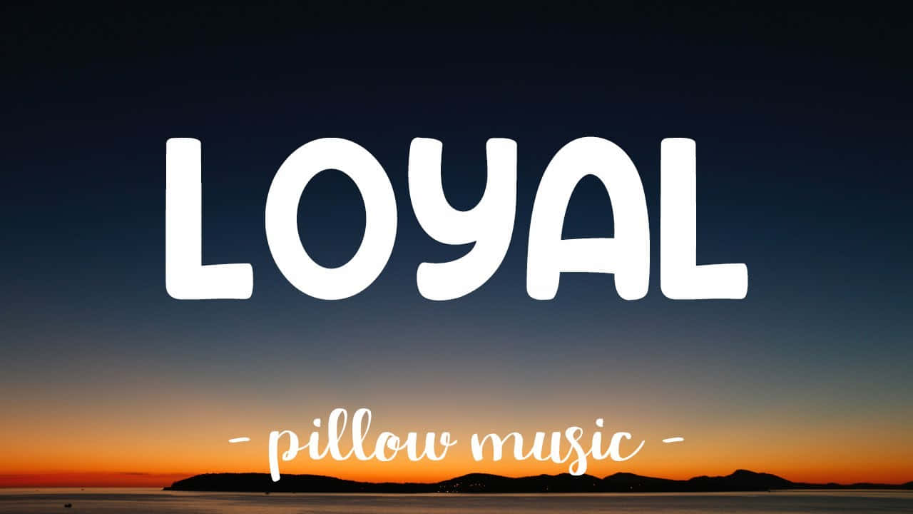 Loyal Text Graphics On A Sunset Photo Background