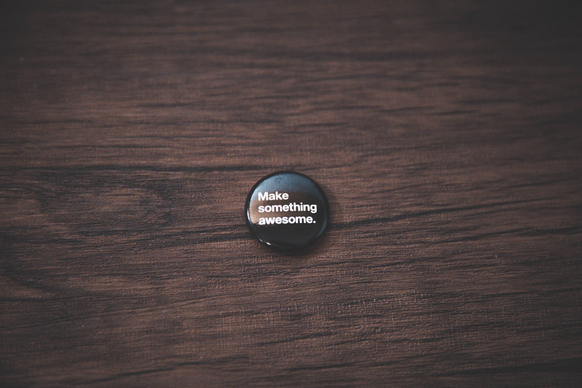 Make Something Awesome Motivational Button Pin Background
