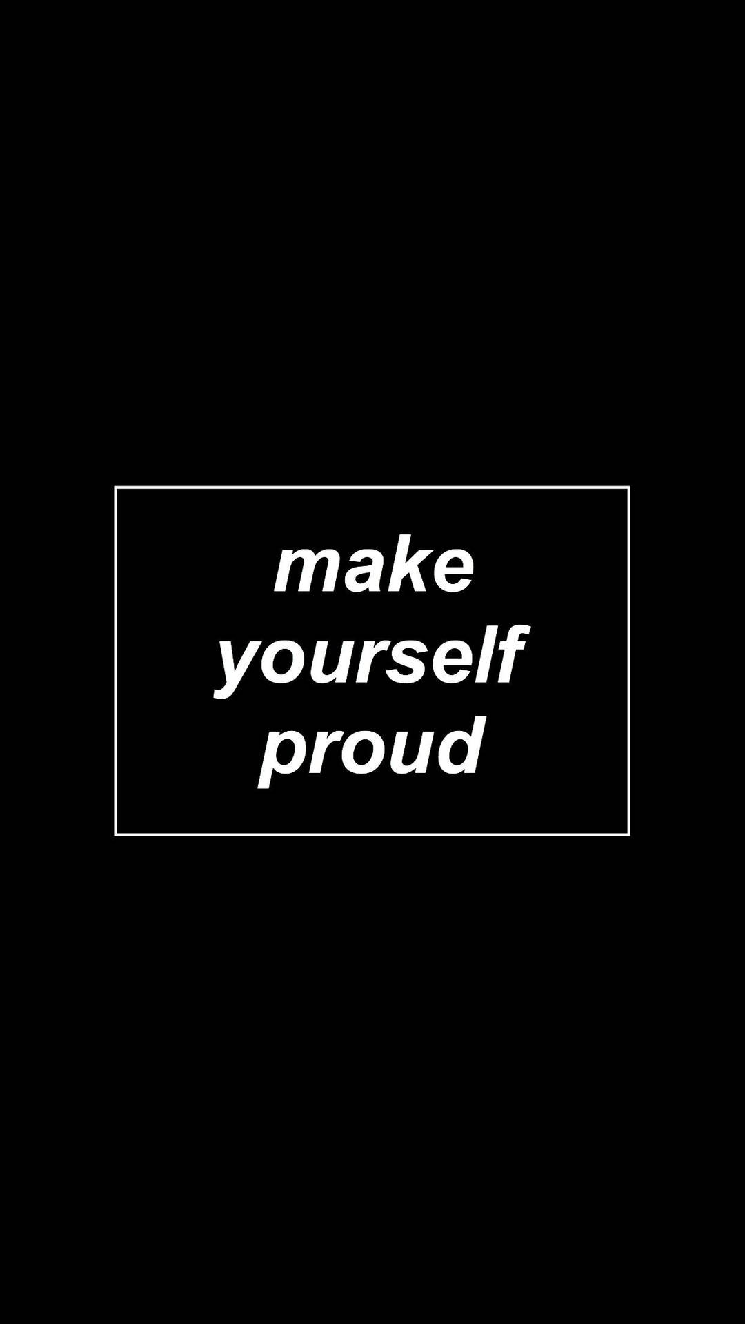 Make Yourself Proud Motivational Quotes Iphone