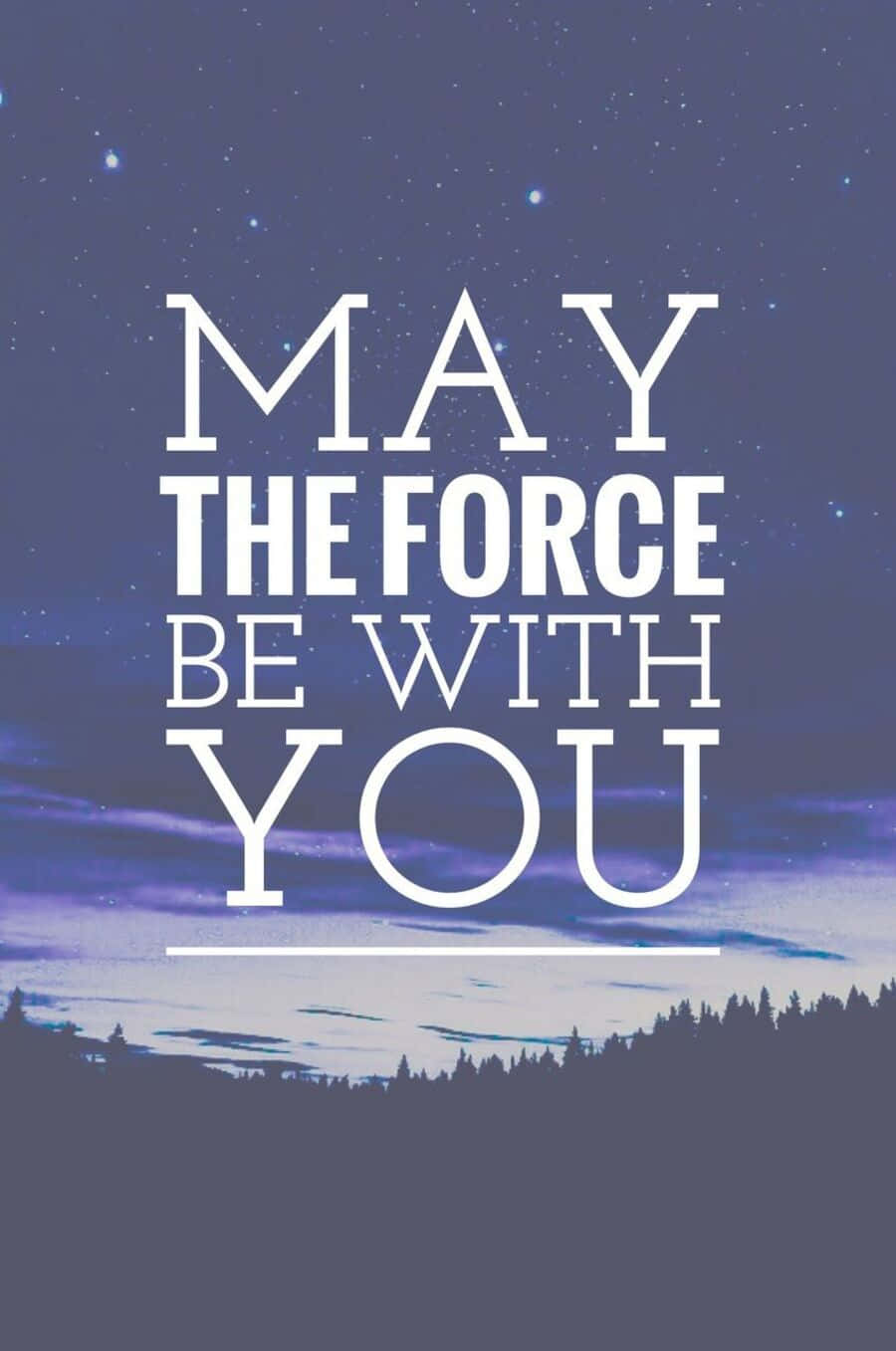 May The Force Be With You - Inspirational Star Wars Quote Background