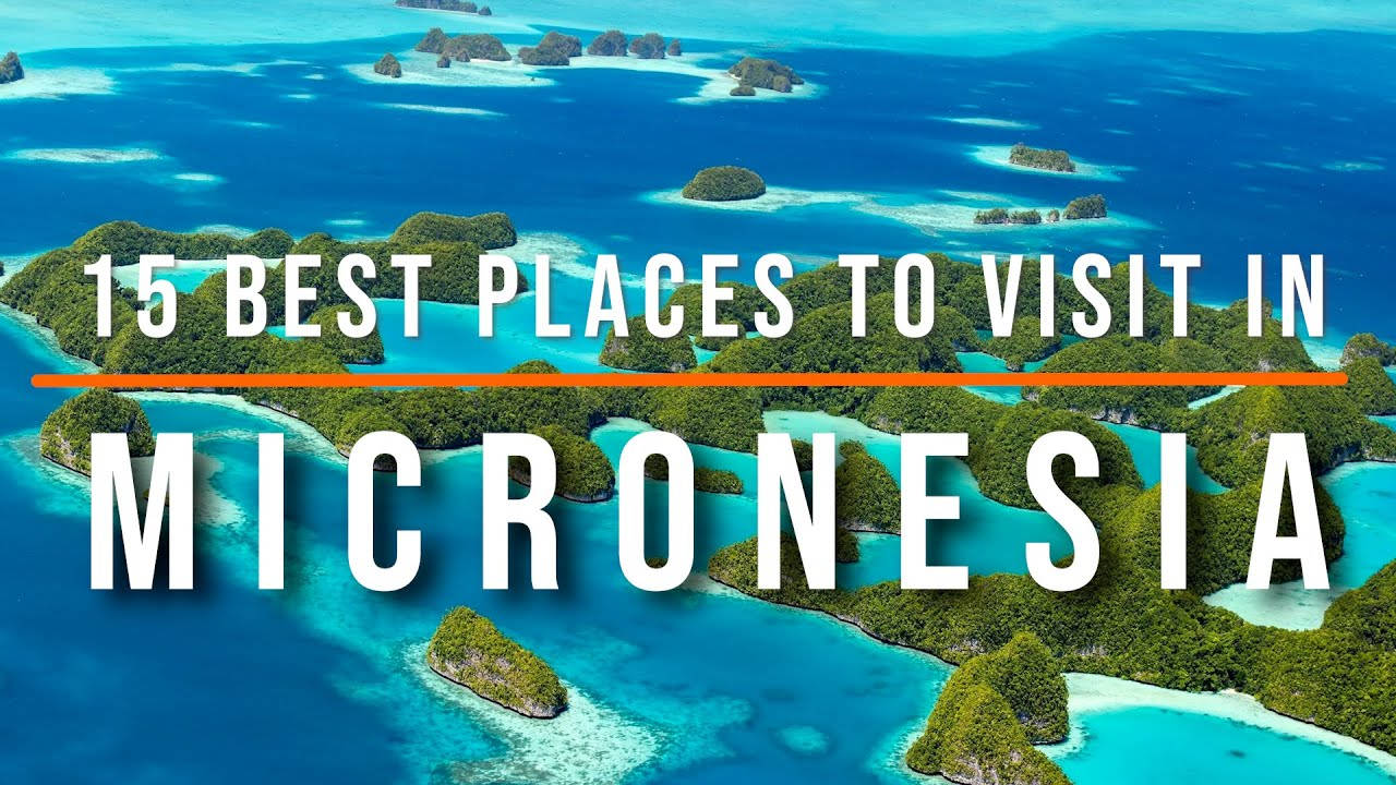 Micronesia Best Places To Visit