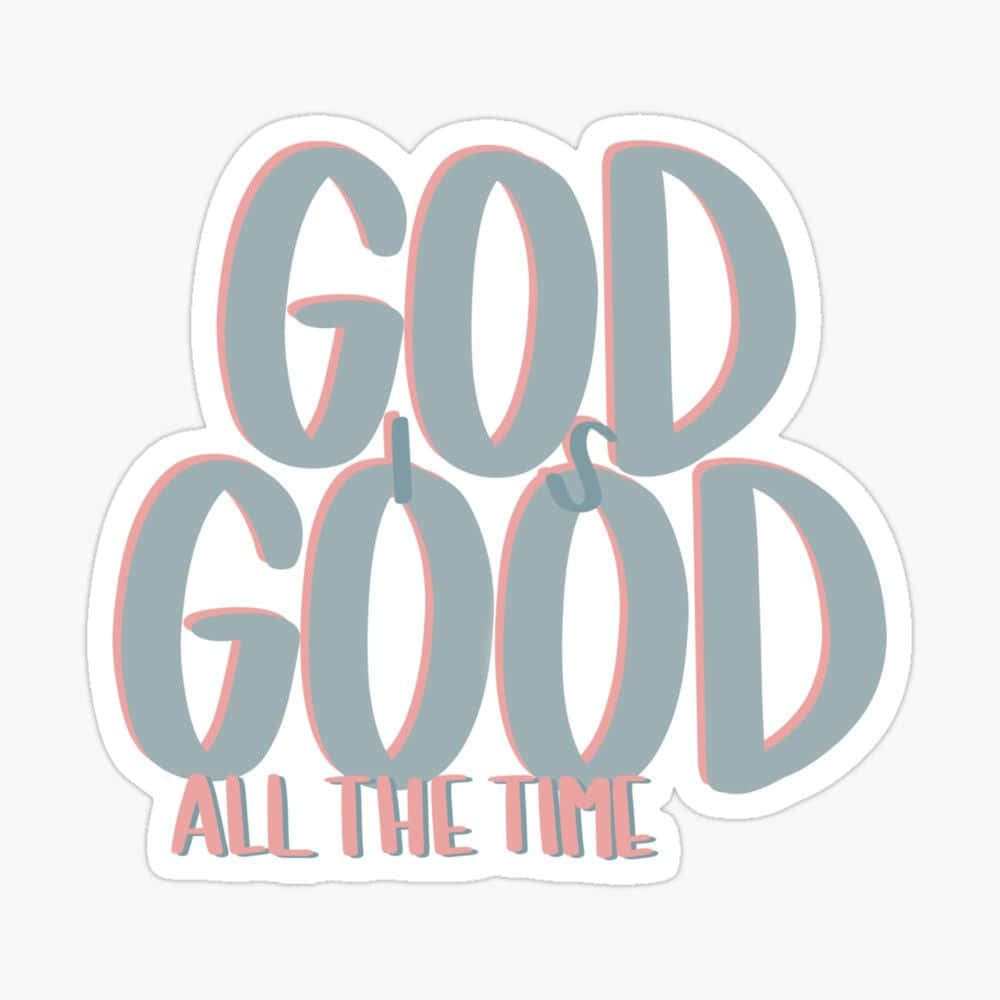 Minimalistic God Is Good All The Time Background