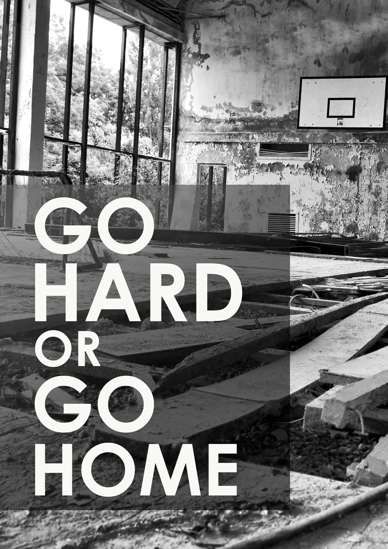 Monochrome Go Hard Or Go Home Quote Background