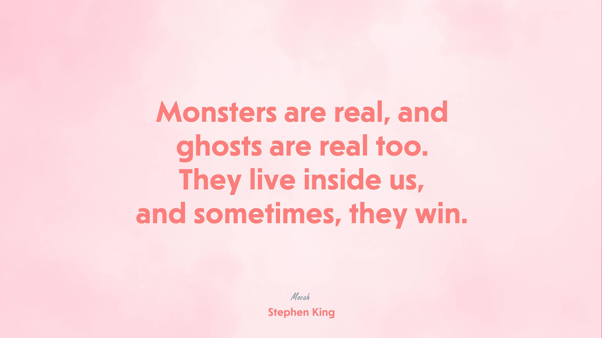 Monsters Are Real Quote Background