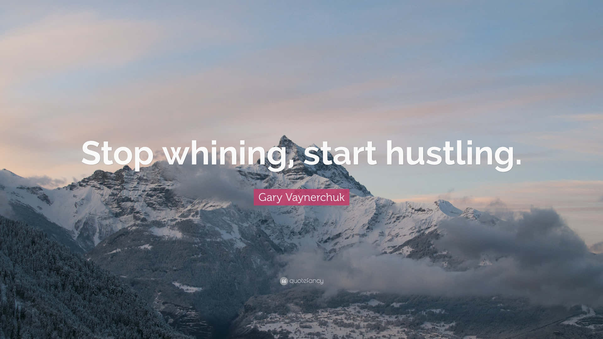 Motivational Mountain Quote Stop Whining Start Hustling Background