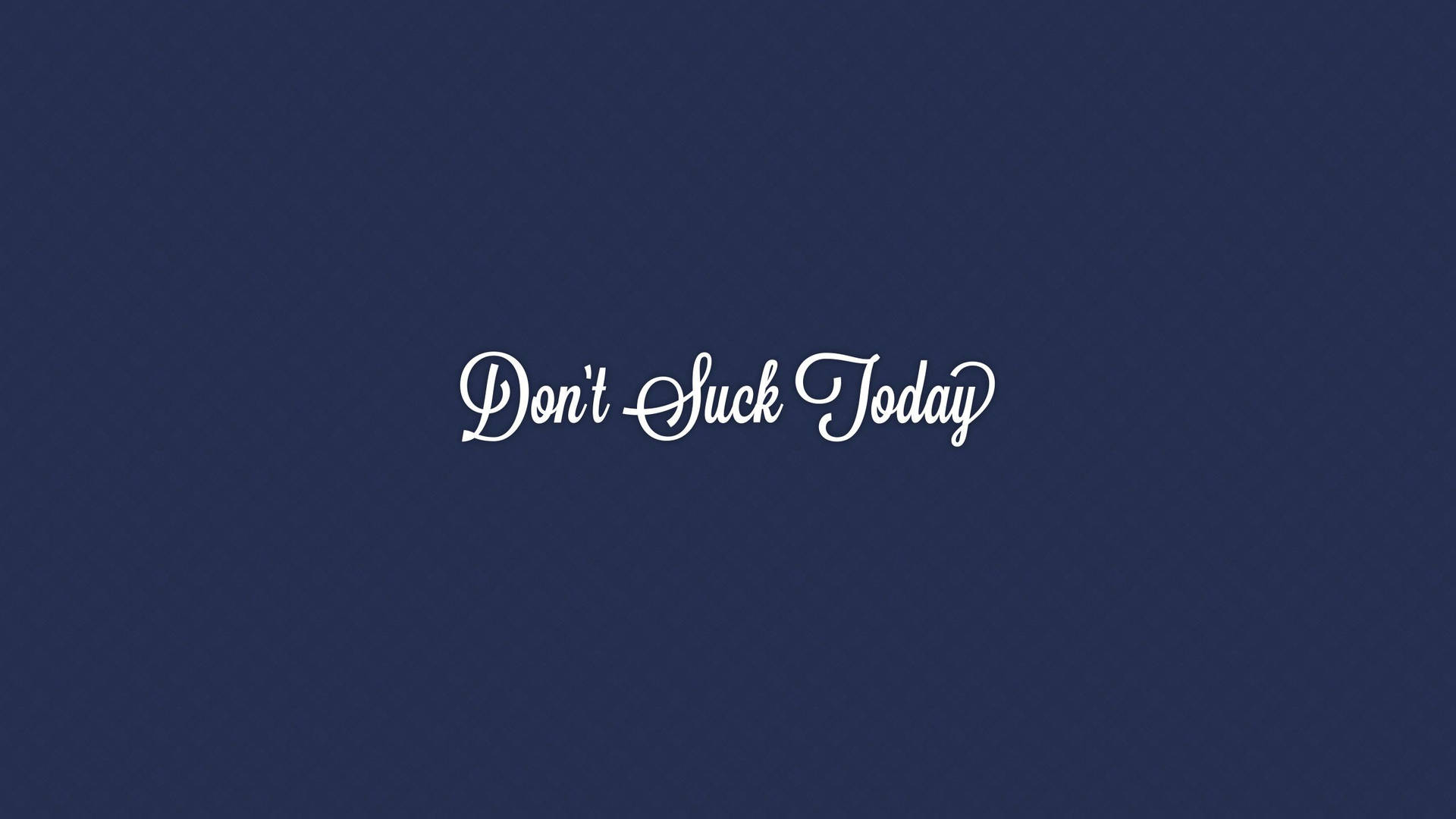 Motivational Quote Don't Suck Today Background