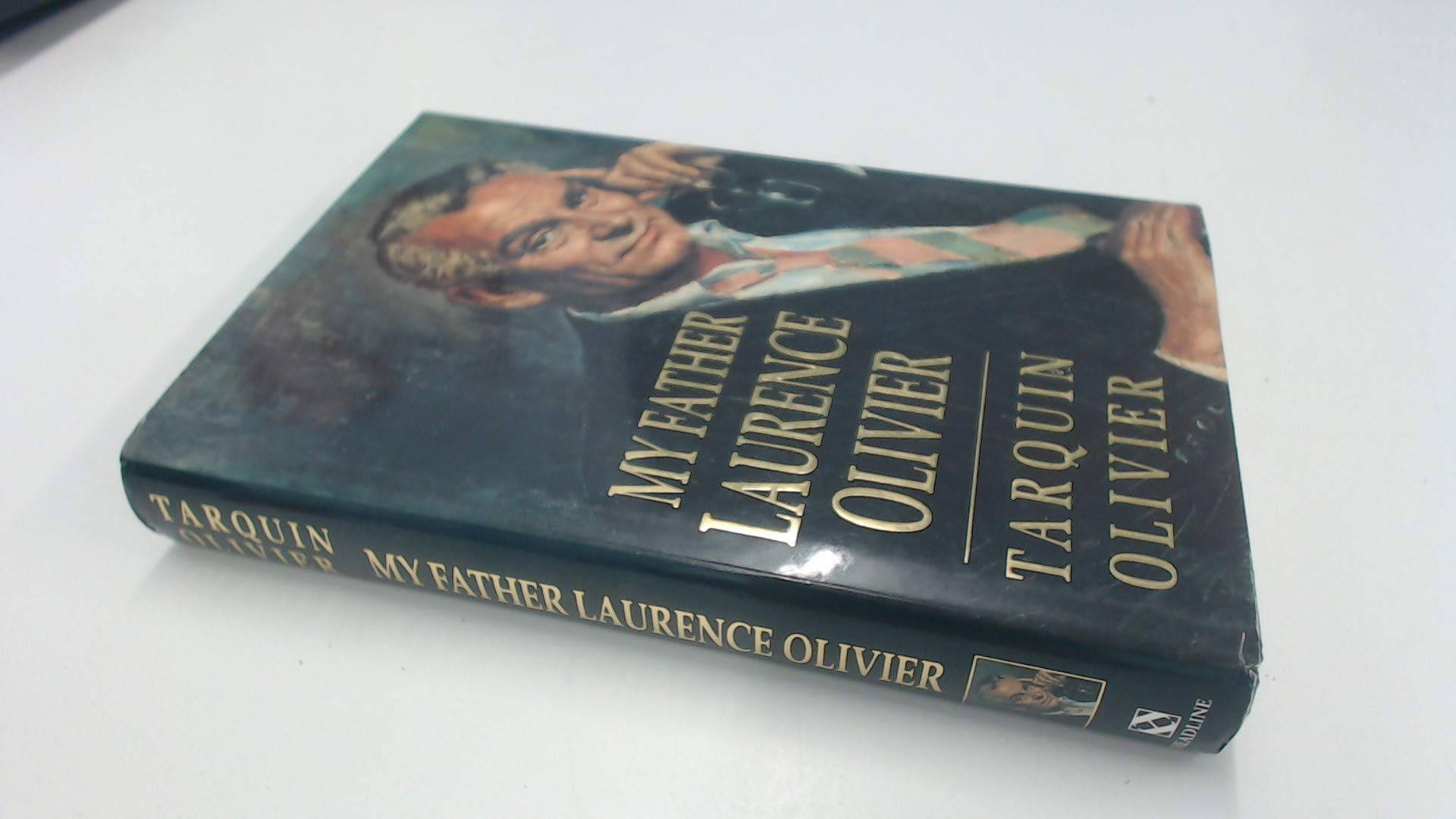 My Father Laurence Olivier By Tarquin Olivier