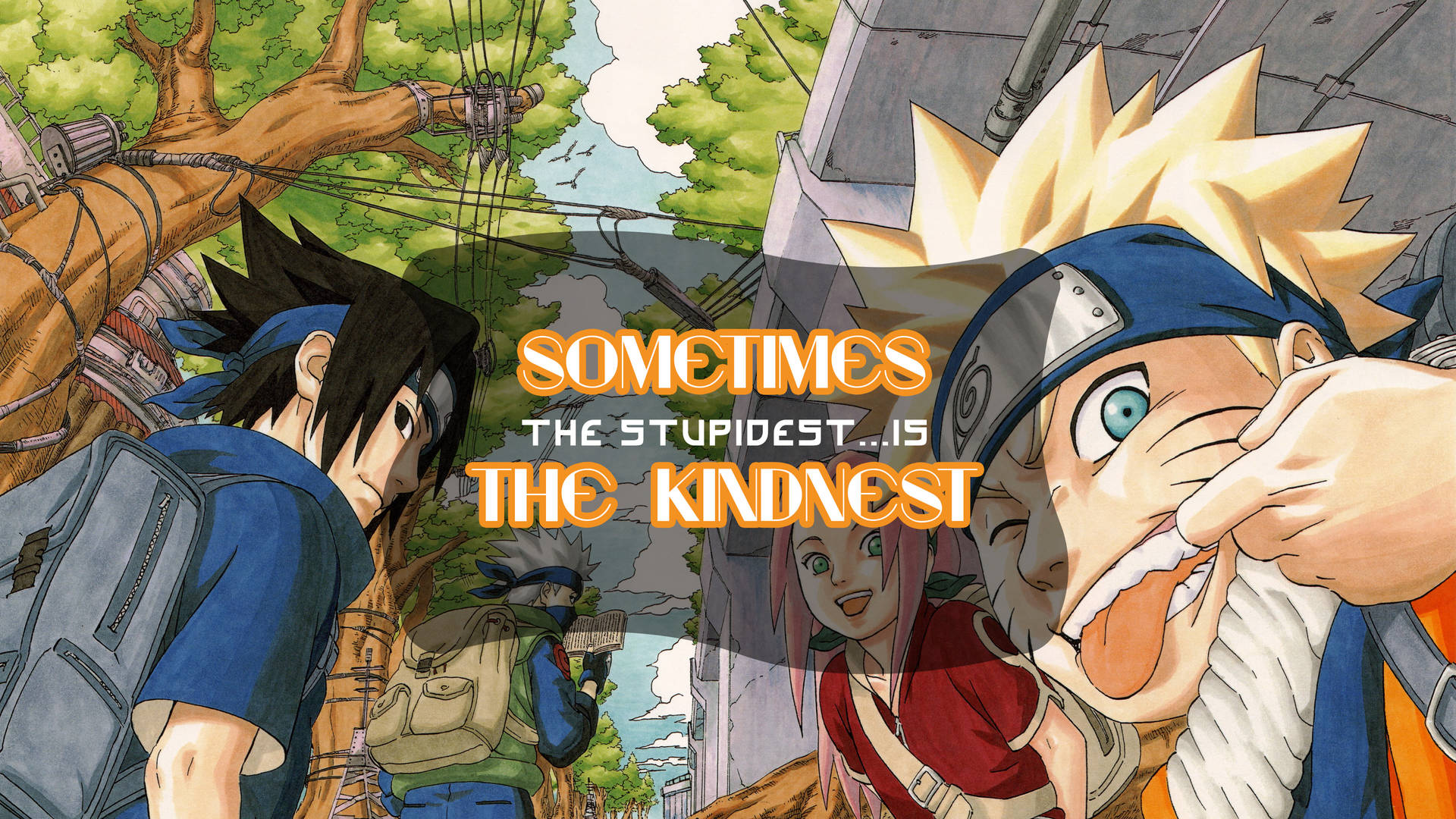 Naruto Quotes Stupidest Is The Kindest Background