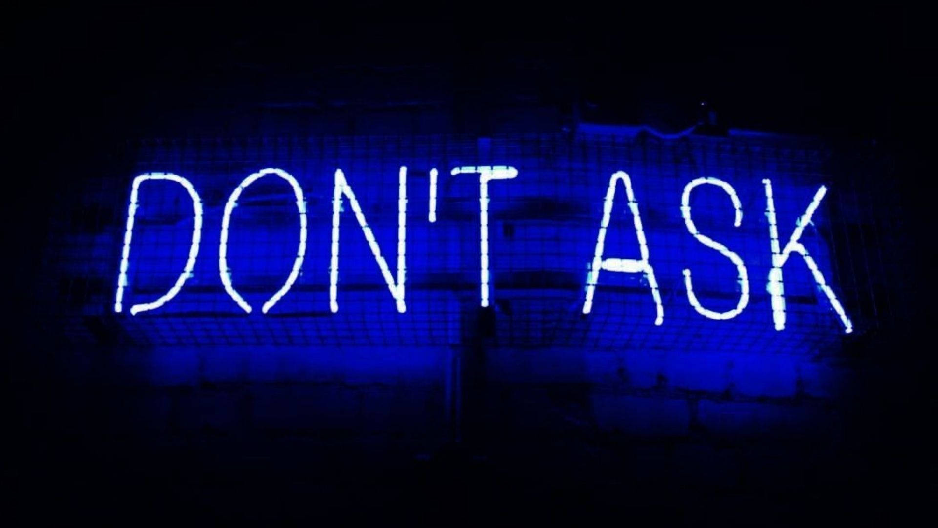 Neon Blue Don't Ask Signage Background
