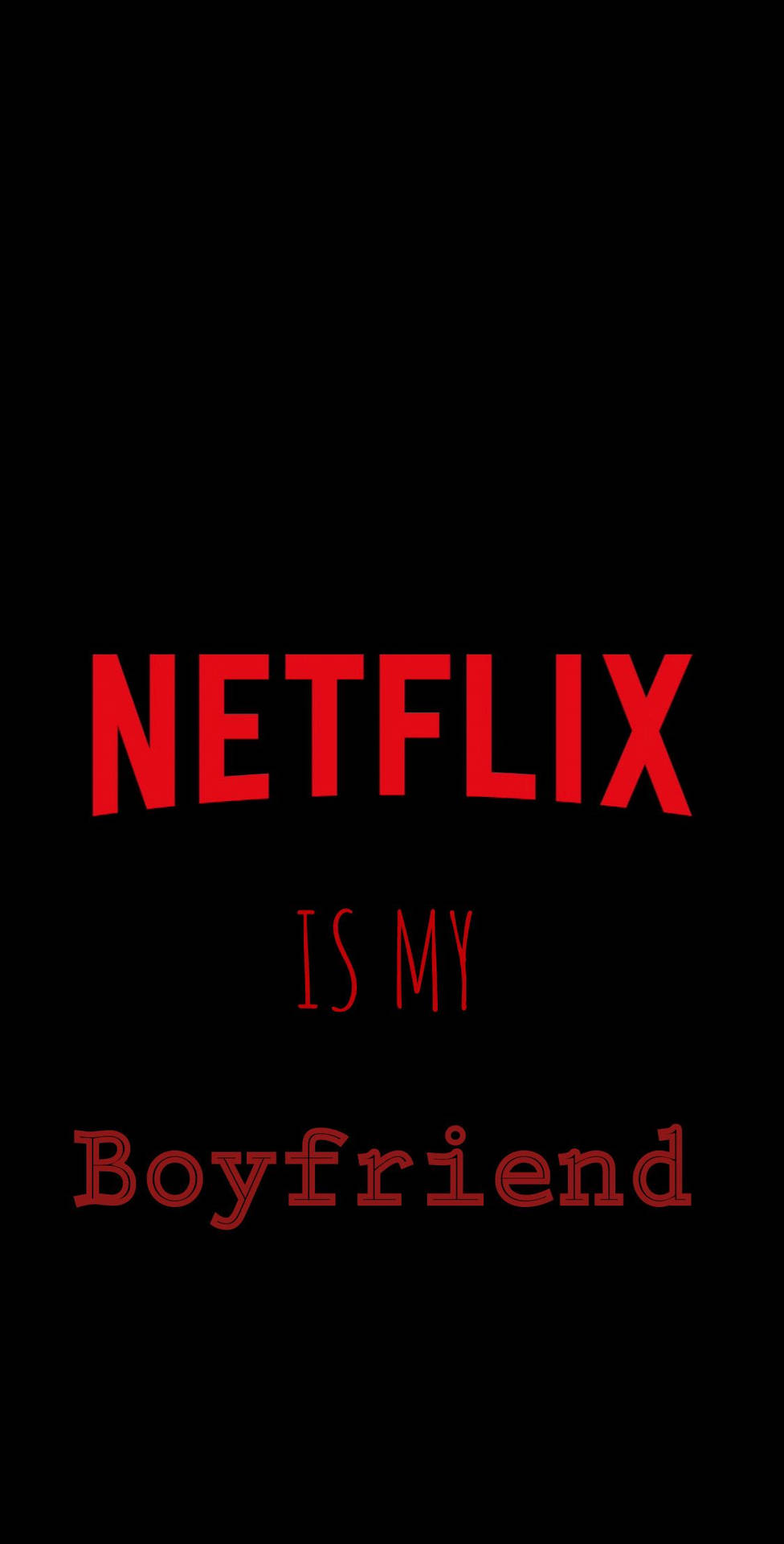 Netflix Is My Boyfriend Background