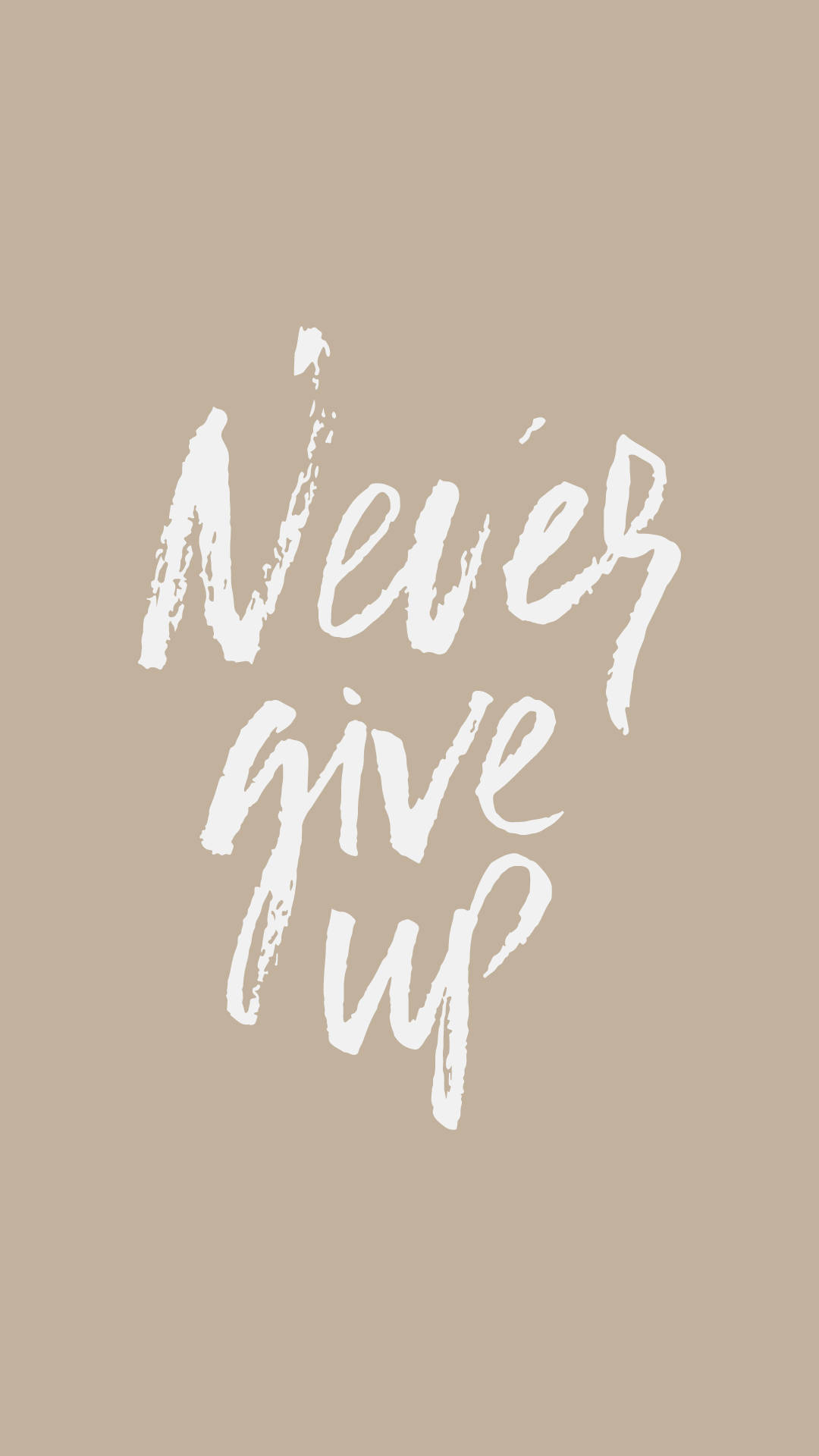 Never Give Up Beige Aesthetic Phone Quote