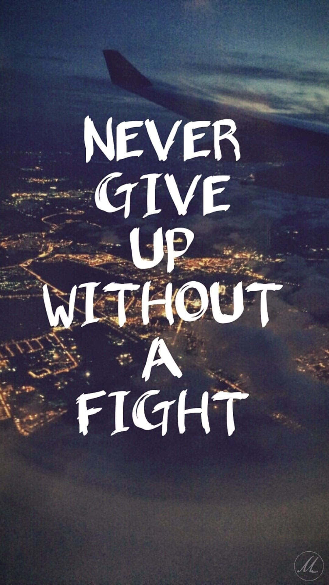Never Give Up Without A Fight