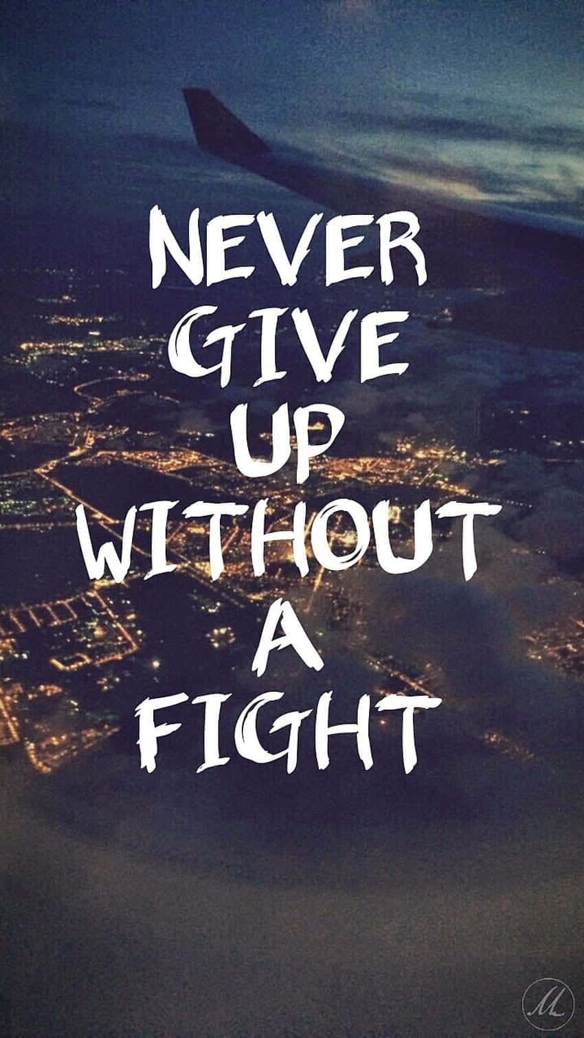Never Give Up Without A Fight Background