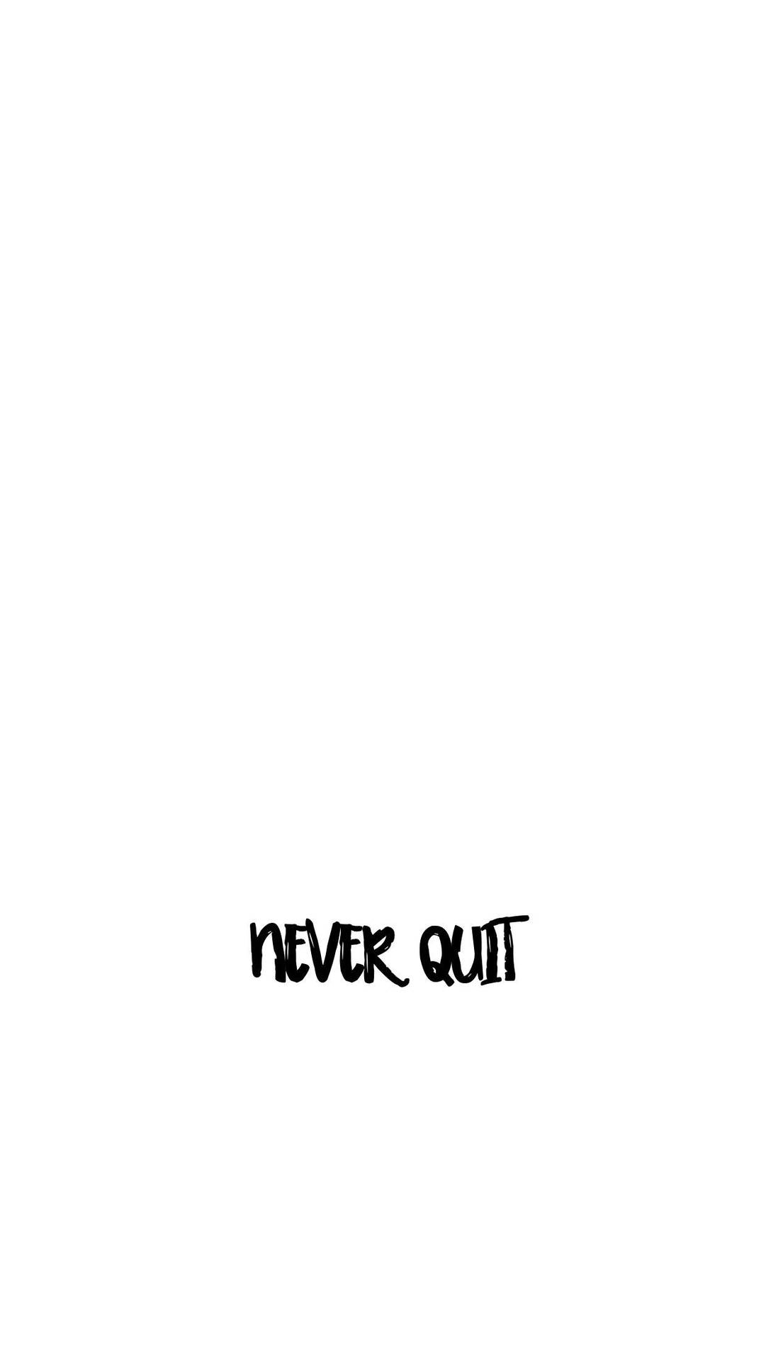 Never Quit Solid White Quote Background