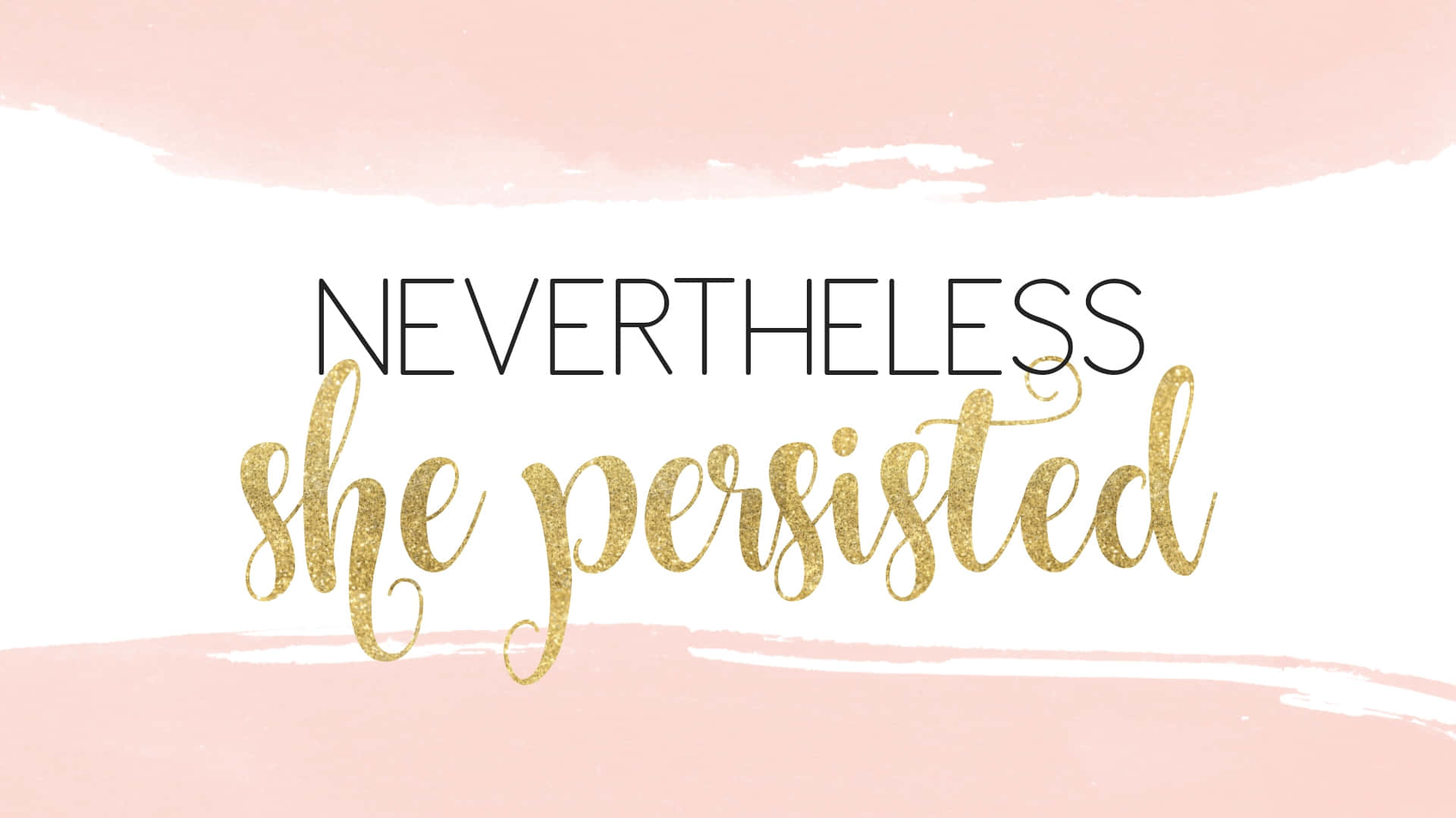 Nevertheless She Persisted Inspirational Quote Background