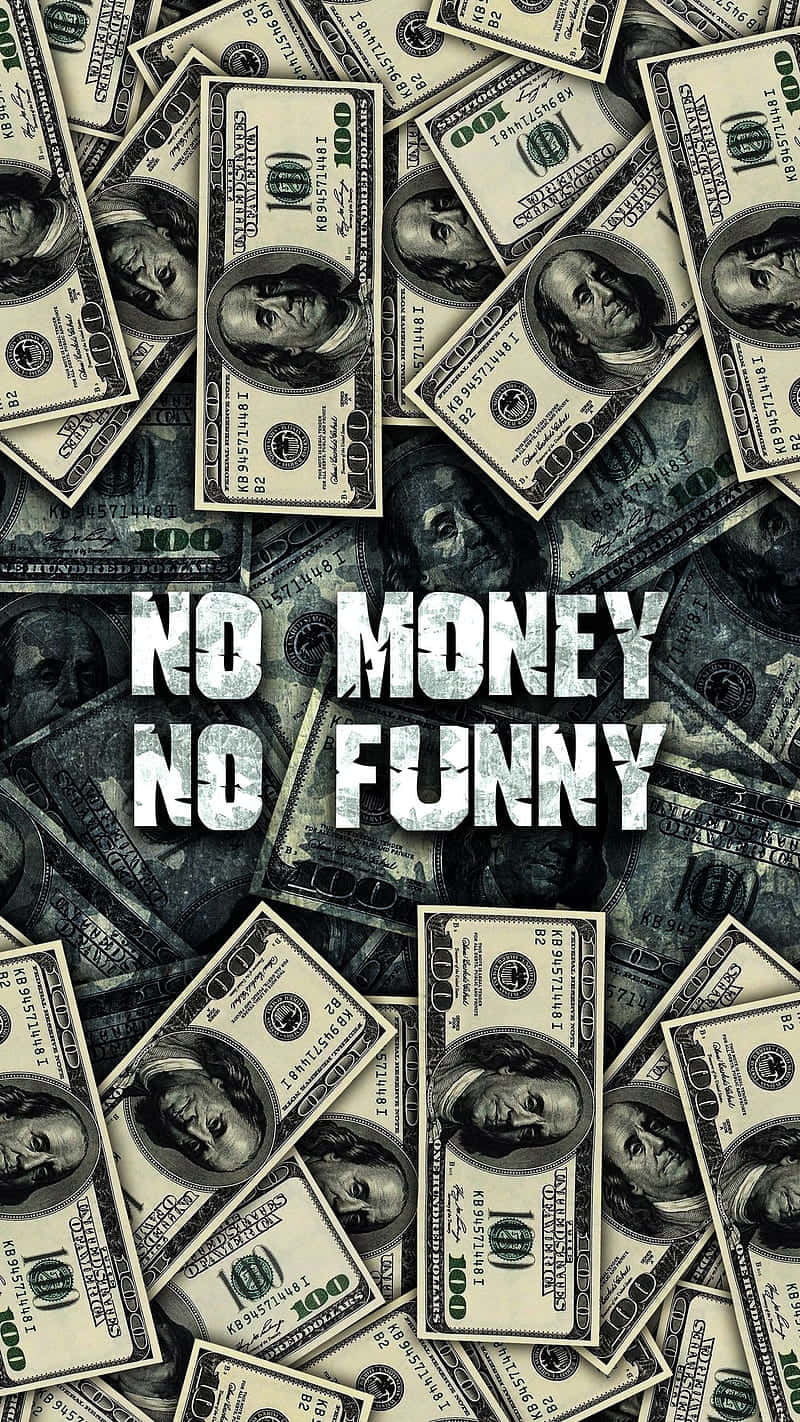 No Money No Funny Cash Background