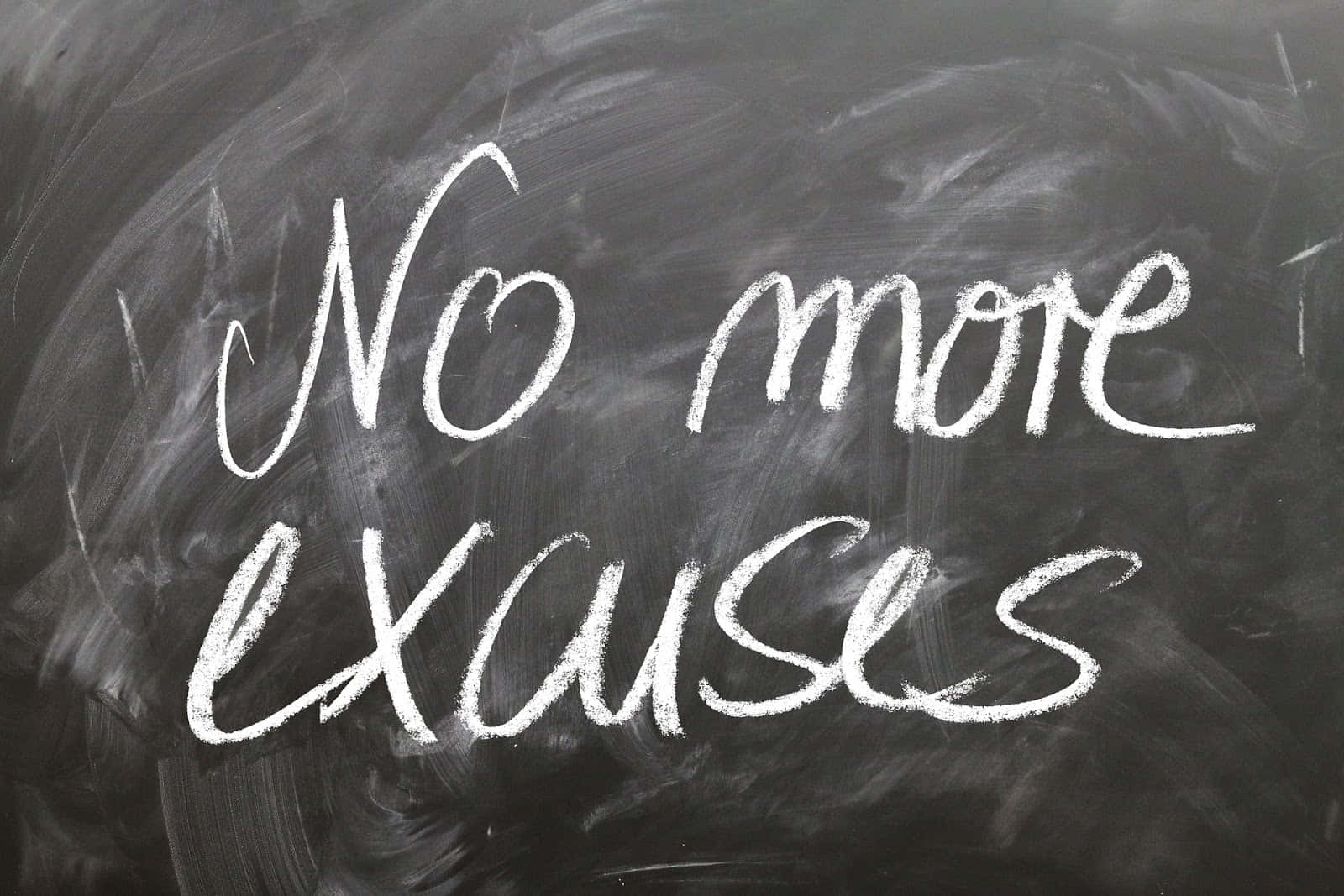 No More Excuses Chalkboard Message Background