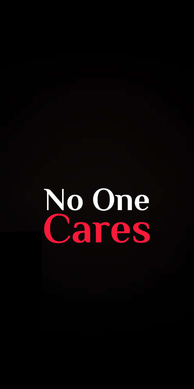 No One Cares - A Black Background With Red Text Background