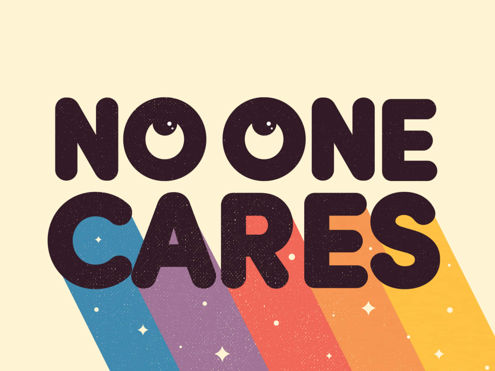 No One Cares - A Rainbow Background With The Words