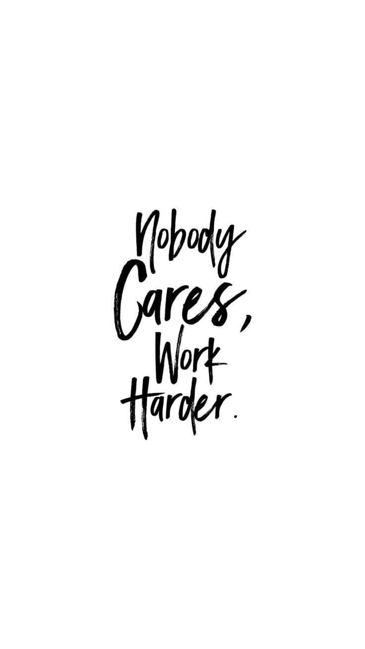 Nobody Cares Work Harder Quote Background