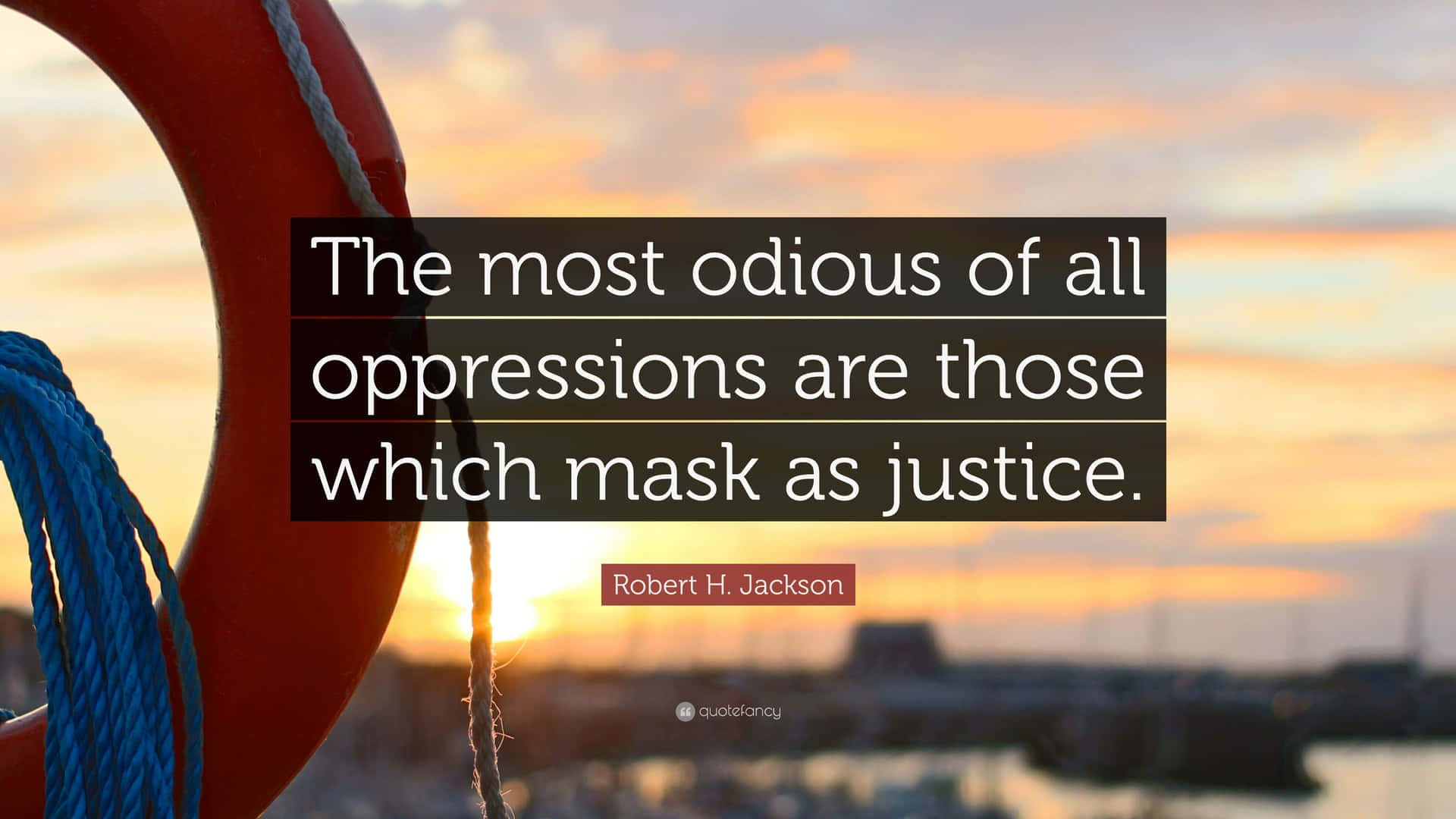 Odious Opressions Justice Quote