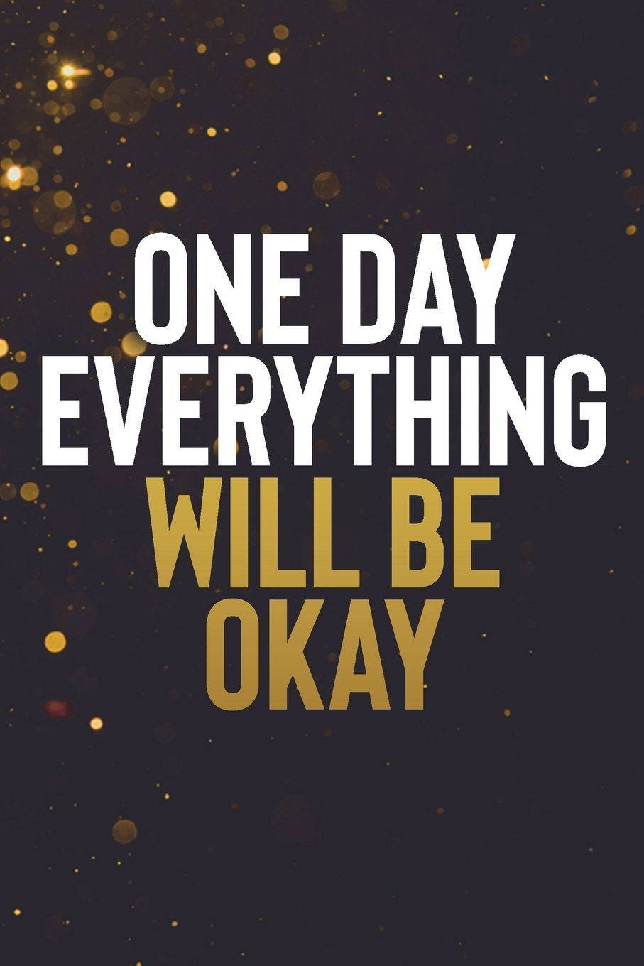One Day Everything Will Be Okay Background