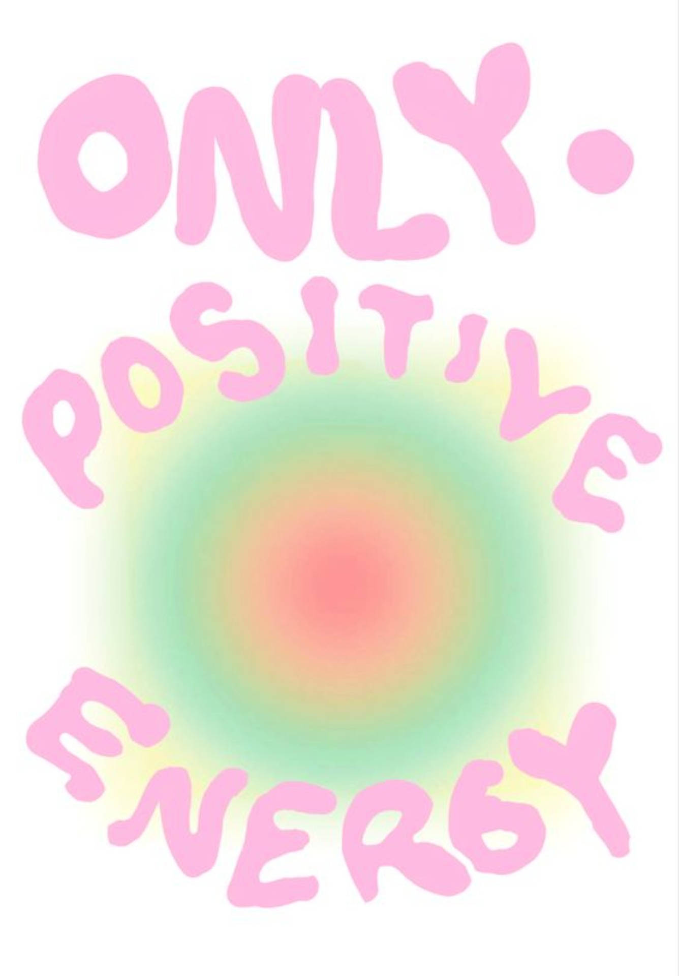 Only Positive Energy Quotes Background