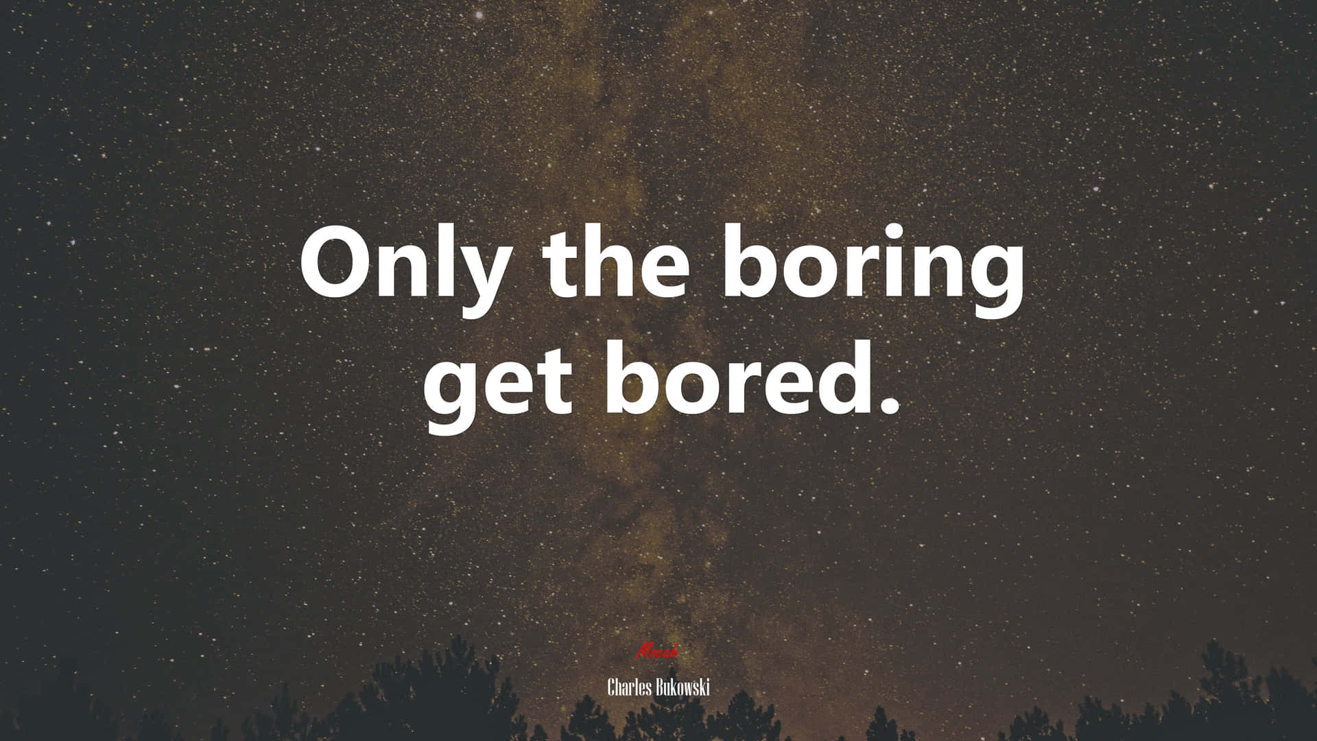 Only The Boring Get Bored