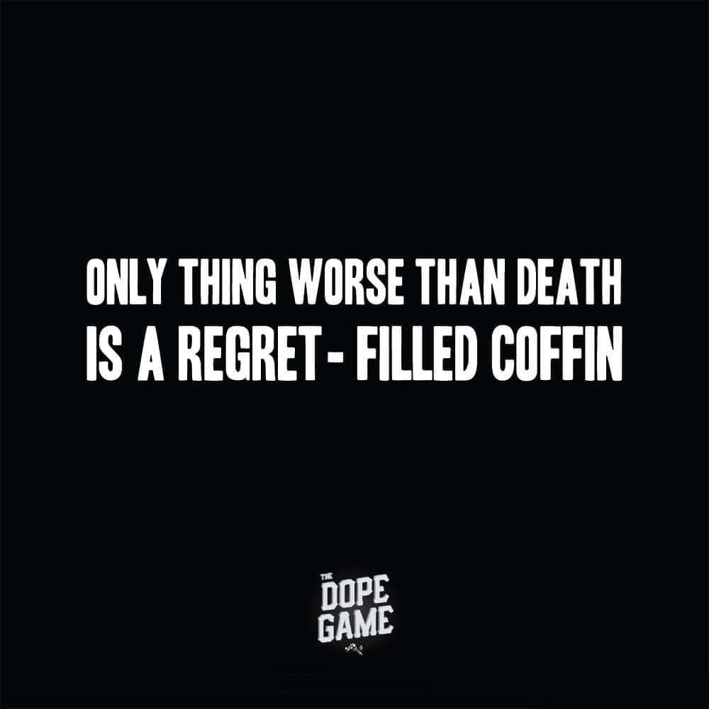 Only Thing Worse Than Death Is A Regret Filled Coffin Background