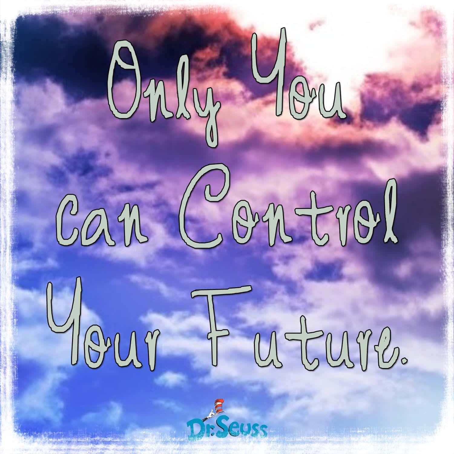 Only You Can Control Your Future Background