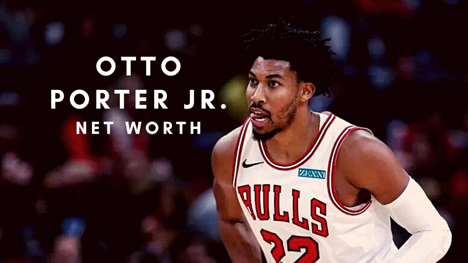 Otto Porter Jr Net Worth