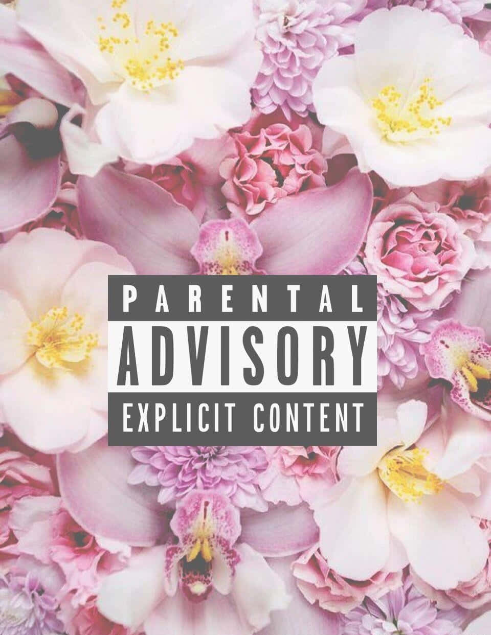 Parental Advisory Floral Background