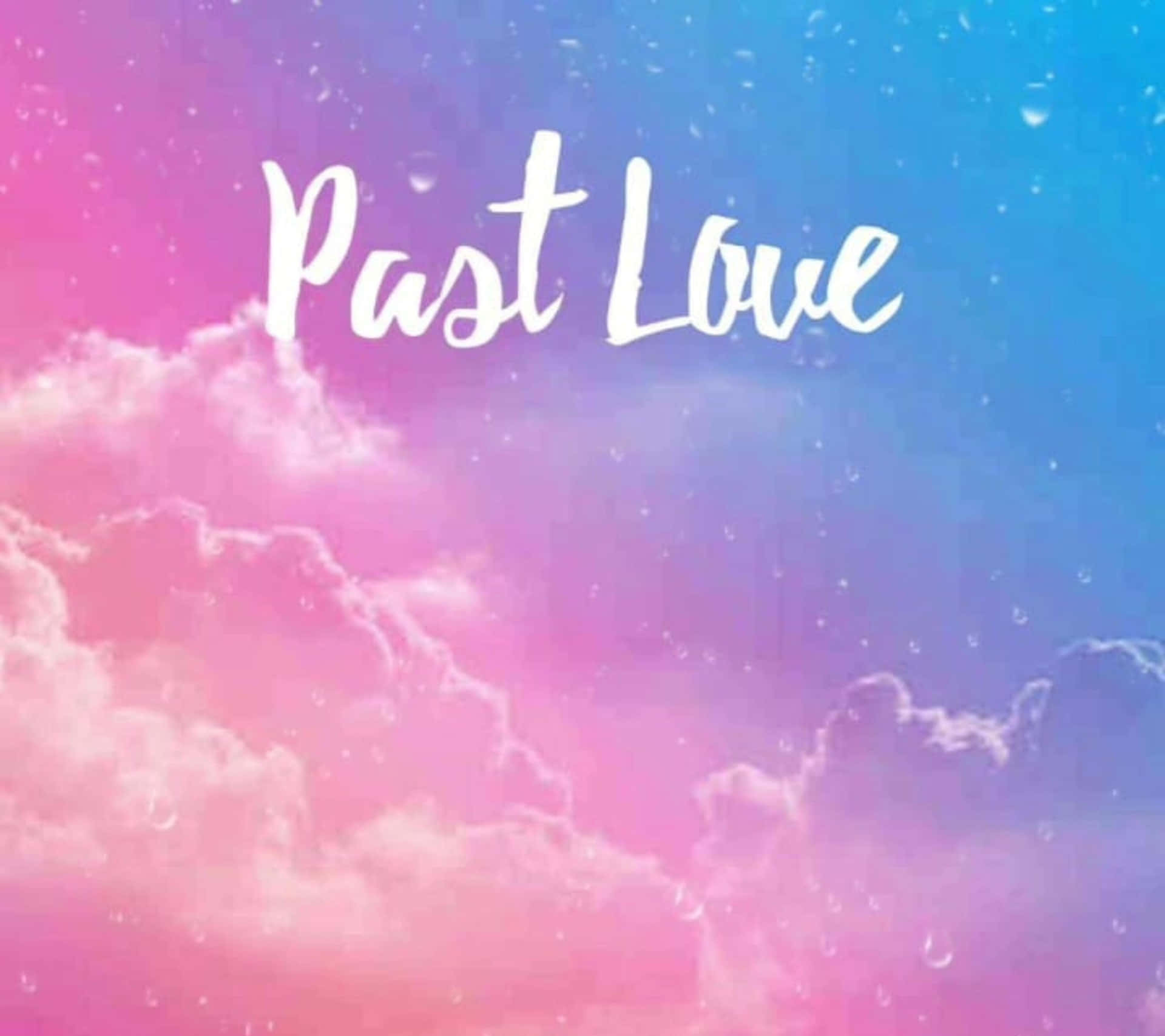 Past Love Wallpapers