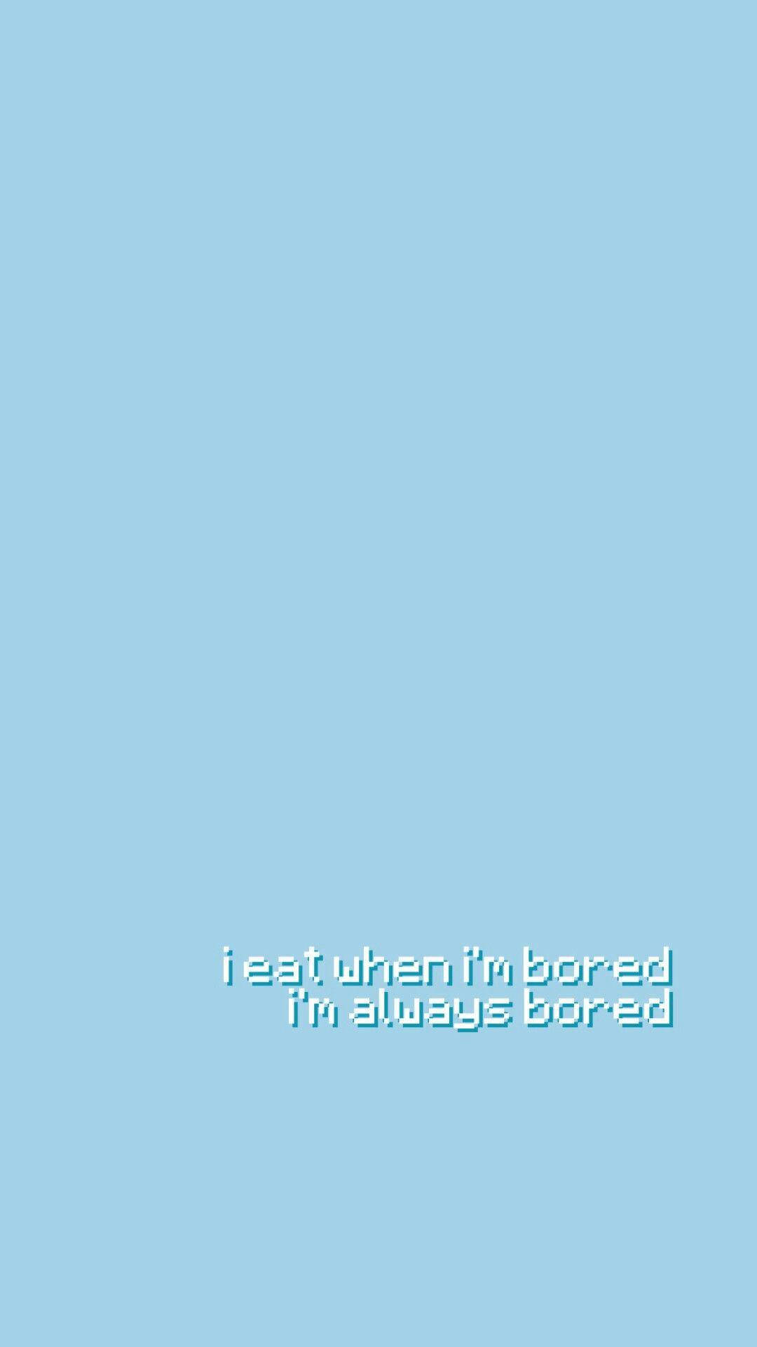 Pastel Blue Bored Quote