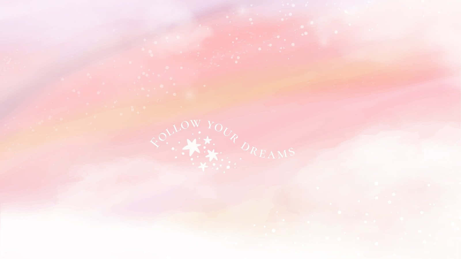 Pastel Watercolor Follow Your Dreams Background