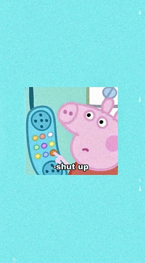 Peppa Pig Iphone Shut Up