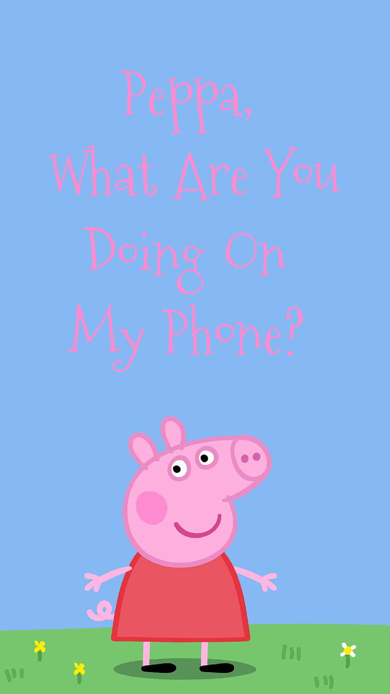 Peppa Pig Iphone What Are You Doing On My Phone Background