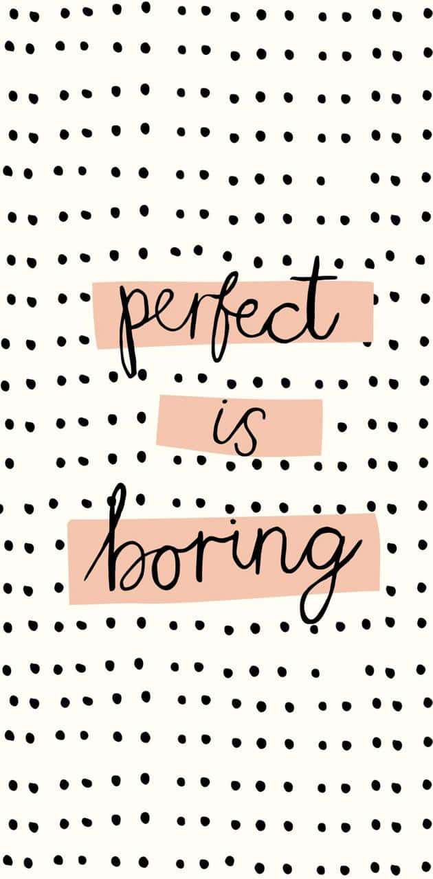 Perfect Is Boring Quote Background