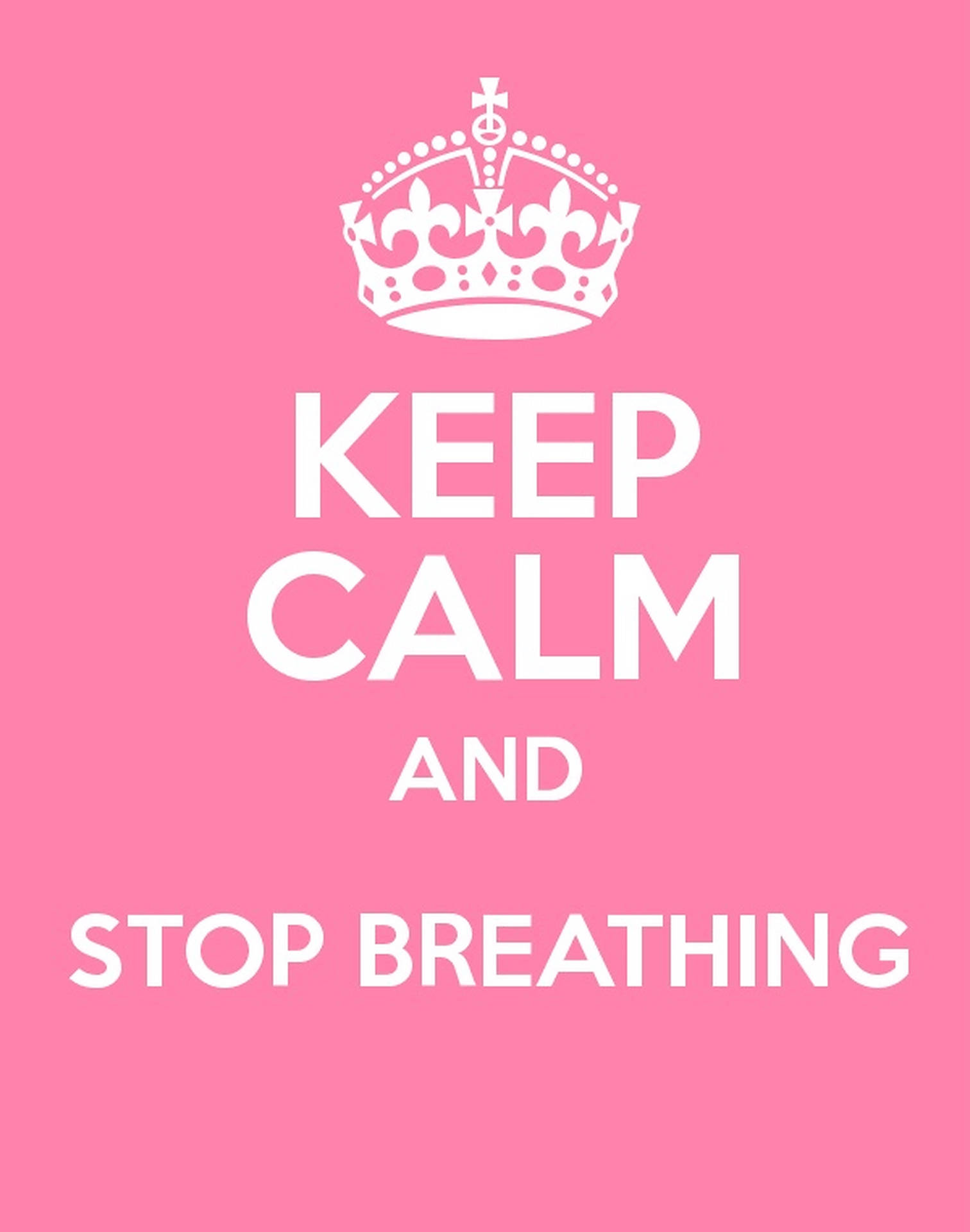 Pink Keep Calm Stop Breathing Background