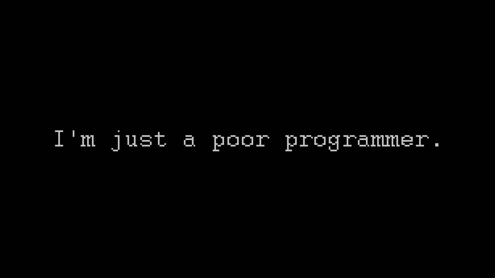 Poor Programmer Programming Background