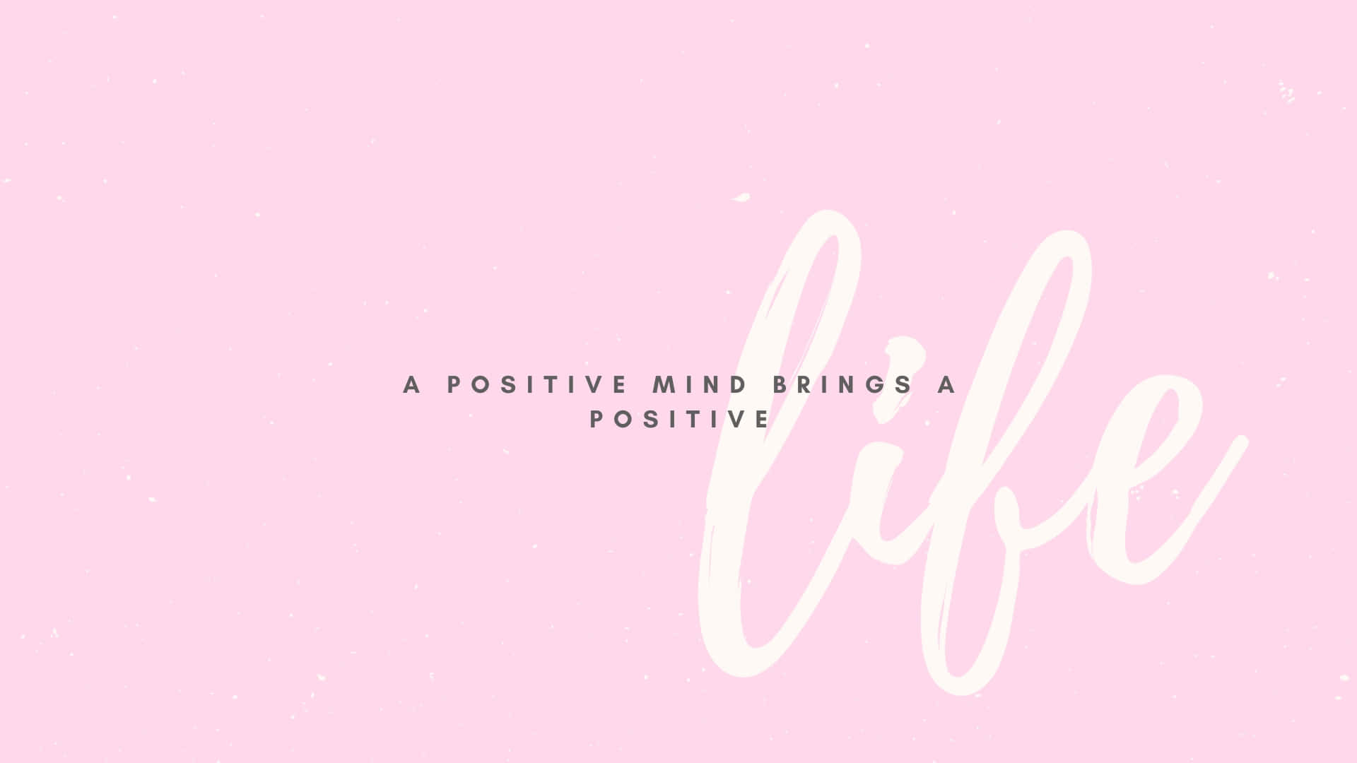 Positive Mind Life Quote Desktop Background